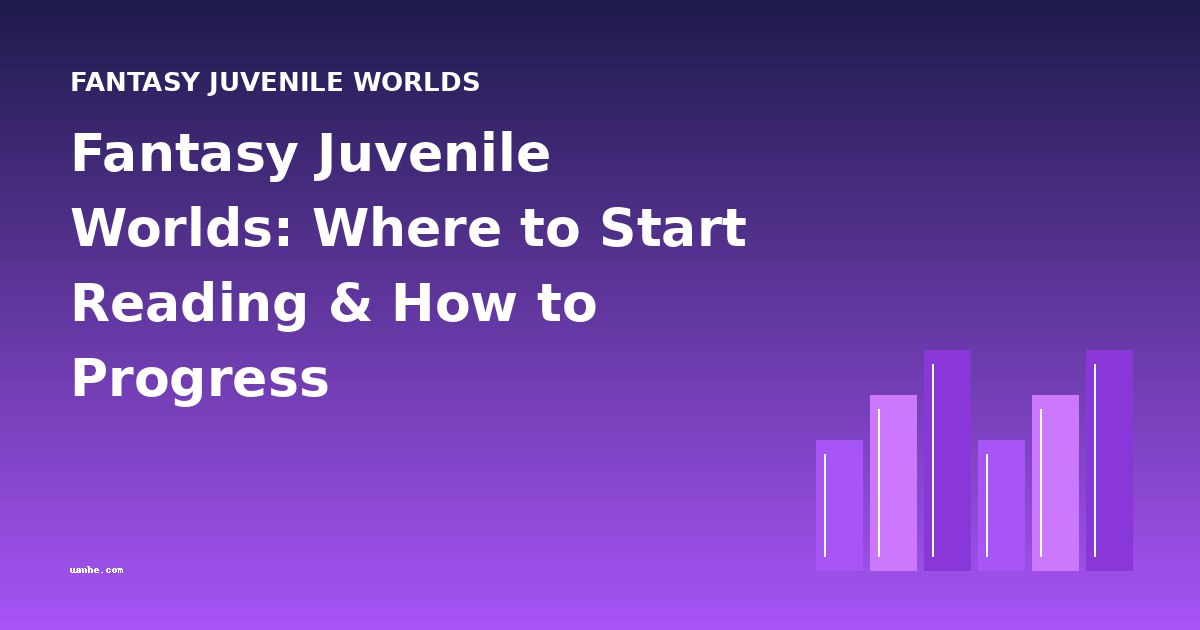 Fantasy Juvenile Worlds: Where to Start Reading & How to Progress